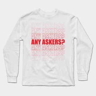 Any Askers Long Sleeve T-Shirt